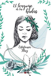 El lenguaje de las hadas, Estefanía Pérez Rodríguez - POSTDATA EDICIONES