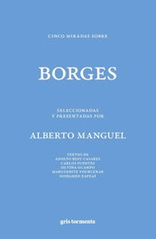 GRIS TORMENTA, Cinco miradas sobre Borges - GRIS TORMENTA