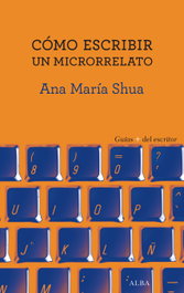 ALBA, Cómo escribir un microrrelato, Ana María Shua - ALBA