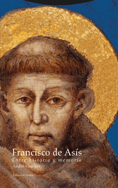 Francisco de Asís. Entre historia y memoria, André Vauchez - TROTTA EDITORIAL