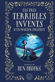 Els tres terribles invents d'en Walter Swizwit, Ben Brooks - BLACKIE BOOKS