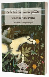 Cabalo baio, xinete pálido, Katherine Anne Porter - IRMAS CARTONE