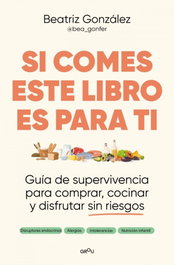 Si comes, este libro es para ti, Bea Gonfer - MONTENA