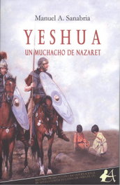 YESHUA, UN MUCHACHO DE NAZARET, Manuel A. Sanabria - EDITORIAL ADARVE