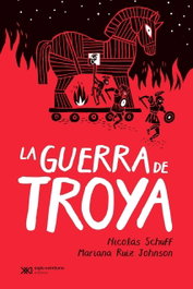 La guerra de Troya, Schuff, Ruiz Johnson - Siglo XXI