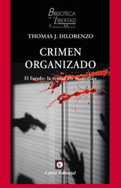 Crimen organizado el estado la verdad sin maquillaje, Thomas J Dilorenzo - Union Editorial