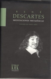 Meditaciones metafísicas con objeciones y respuestas, René Descartes