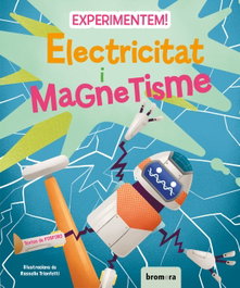Experimentem! Electricitat i magnetisme, Fosforo/ Trionfetti, Rossella - BROMERA EDICIONS