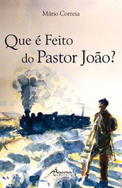 QUE É FEITO DO PASTOR JOÃO?, Mário Correia - ÂNCORA EDITORA