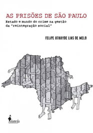 As prisões de São Paulo, Felipe Athayde Lins de Melo - ALAMEDA