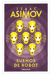 Sueños de Robot, Isaac Asimov - Penguin Random House Grupo Editorial, S.A.U.