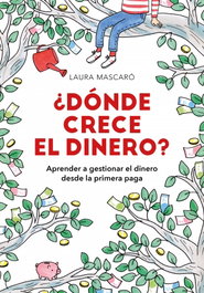 ¿Dónde crece el dinero?, Laura Mascaro - MONTENA