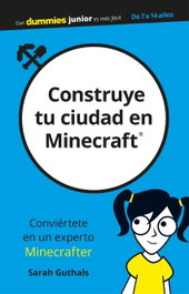 Construye tu ciudad en Minecraft para Dummies, Sarah Guthals - CEAC EDICIONES