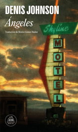 Ángeles derrotados, Denis Johnson - RANDOM HOUSE