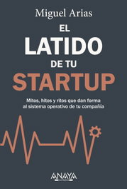 El latido de tu startup, Miguel Arias - ANAYA MULTIMEDIA