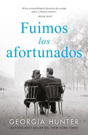 Fuimos los afortunados, Georgia Hunter - Umbriel