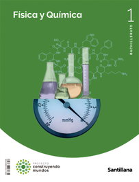 SANTILLANA, Física y Química 1º Bachillerato (Construyendo Mundos) - AA.VV