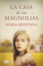 La casa de las magnolias, Nuria Quintana - SUMA DE LETRAS