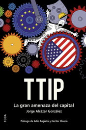 FOCA TTIP: la gran amenaza del capital, Jorge Alcazar