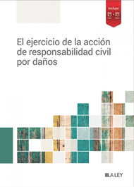 LA LEY, El ejercicio de la acción de responsabilidad civil por daños