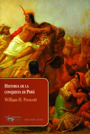 Historia de la conquista de Perú, William H. Prescott - ANTONIO MACHADO EDITORIAL