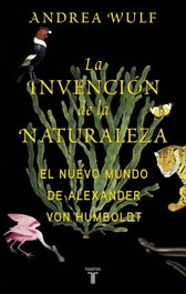 La invención de la naturaleza, Andrea Wulf - TAURUS