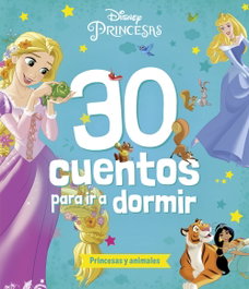 Disney Libros, Princesas. 30 cuentos para ir a dormir. Princesas y animales - Disney Libros