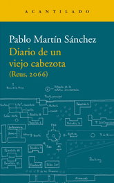 Diario de un viejo cabezota, Pablo Martín Sánchez - ACANTILADO EDITORIAL