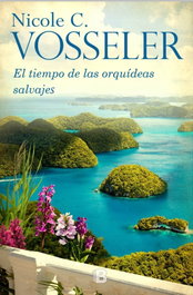 El tiempo de las orquídeas salvajes, Nicole C. Vosseler - EDICIONES B