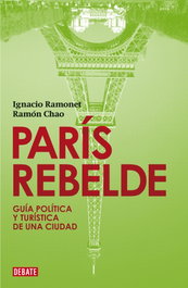 París rebelde, Ignacio Ramonet, Ramon Chao - DEBATE
