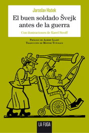 El buen soldado Svejk antes de la guerra, Jaroslav Hasek - LA FUGA EDICIONES