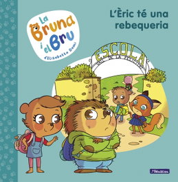 La Bruna i el Bru 4 - L'Éric té una rebequeria, Elisabetta Dami - BEASCOA