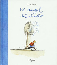 El ángel del abuelo, Jutta Bauer - LOGUEZ EDICIONES