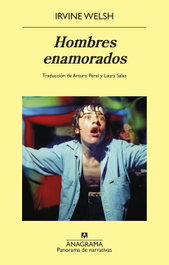 Hombres enamorados, Irvine Welsh - ANAGRAMA