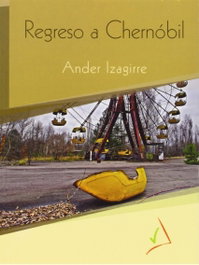 Regreso a Chernóbil, Ander Izagirre Olaizola - EDITORIAL GAUMIN