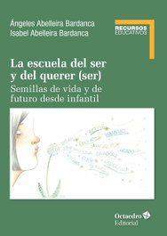 La escuela del ser y del querer (ser), M. Ángeles Abelleira Bardanca - OCTAEDRO EDICIONES