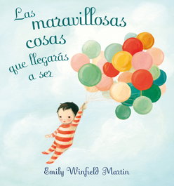 PICARONA, Las maravillosas cosas que llegarás a ser - Emily Winfield Martin
