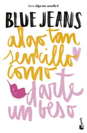 Algo tan sencillo como darte un beso, Blue Jeans - Booket