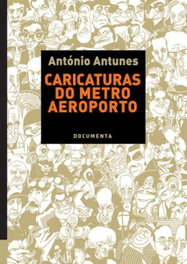 DOCUMENTA, Caricaturas do Metro Aeroporto, António Antunes