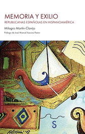 Memoria y exilio: republicanas españolas en Hispanoamérica, Milagro Martín-Clavijo - SILEX