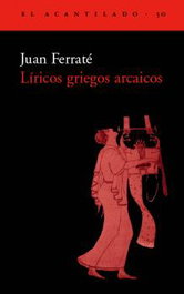 Líricos griegos arcaicos, Joan Ferraté - ACANTILADO EDITORIAL