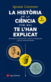 Historia de la ciencia como mai te l'han explicat, Ignasi Llorente - ANGLE