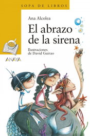 ANAYA, EL ABRAZO DE LA SIRENA, Ana Alcolea - Sopa de Libros