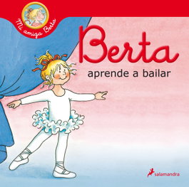 Berta aprende a bailar (Mi amiga Berta), Liane Schneider - SALAMANDRA