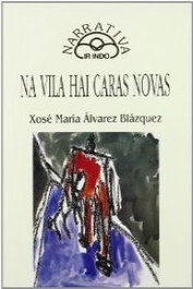 Na vila hai caras novas, Xosé María Álvarez - IR INDO