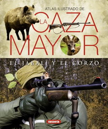SUSAETA EDICIONES, Atlas ilustrado de la caza mayor del jabalí y del corzo - SUSAETA EDICIONES