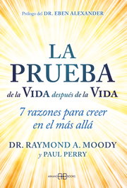 La prueba de la Vida después de la Vida, Dr. Raymond Moody - ARKANO BOOKS