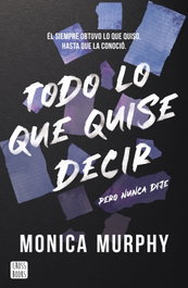 Todo lo que quise decir, pero nunca dije, Monica Murphy - CROSSBOOKS