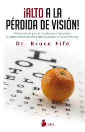 ¡Alto a la pérdida de visión!, Dr. Bruce Fife - SIRIO EDITORIAL