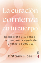 La curación comienza en tu cuerpo, Brittany Piper - EDAF EDITORIAL